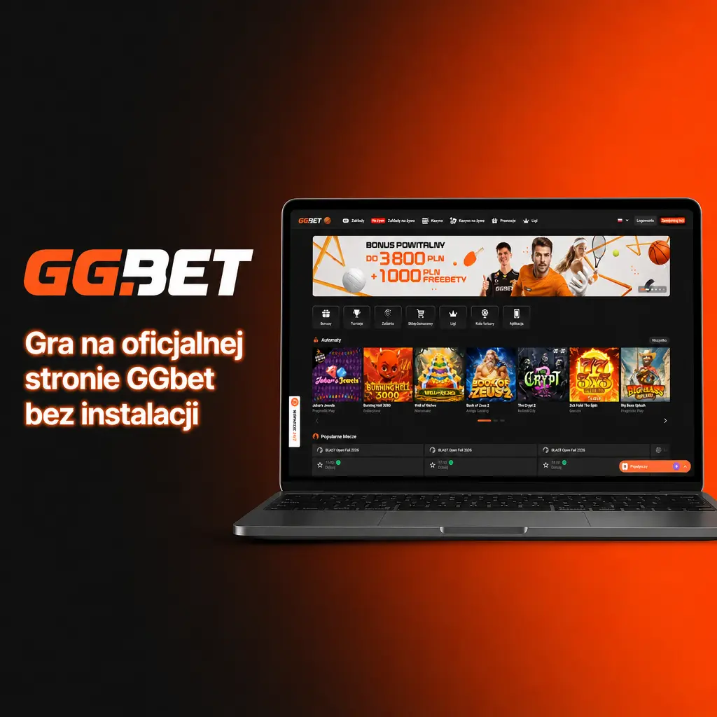Gra na oficjalnej stronie GGbet bez instalacji aplikacji – zakłady sportowe i kasyno online w przeglądarce