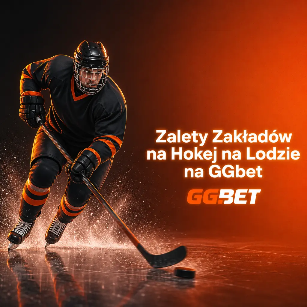 Zalety zakładów na hokej na lodzie na GGbet – szeroka oferta rynków, transmisje na żywo i szybkie wypłaty dla graczy w Polsce.